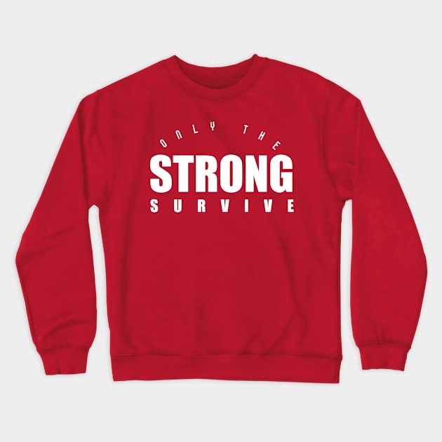 Only the strong-wt Crewneck Sweatshirt by God Given apparel